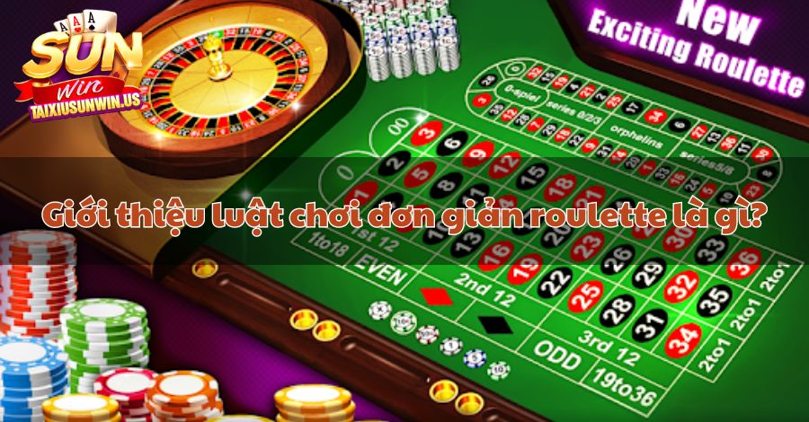 Giới thiệu luật chơi đơn giản roulette là gì?